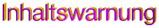 Inhaltswarnung